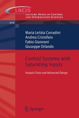 Control Systems with Saturating Inputs: Analysis Tools and Advanced Design - Corradini, Maria Letizia, and Cristofaro, Andrea, and Giannoni, Fabio