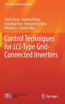 Control Techniques for LCL-Type Grid-Connected Inverters - Ruan, Xinbo, and Wang, Xuehua, and Pan, Donghua