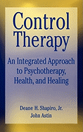 Control Therapy: An Integrated Approach to Psychotherapy, Health, and Healing