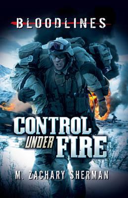 Control Under Fire - Sherman, M. Zachary, and Seeley, Dave (Cover design by)