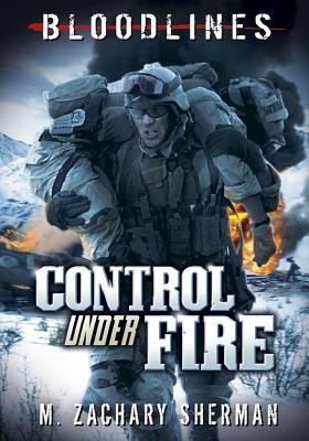 Control Under Fire - Sherman, M Zachary, and Seeley, Dave (Cover design by)