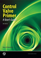 Control Valve Primer, 4th Edition: A User's Guide - Baumann, Hans D