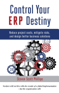 Control Your ERP Destiny: Reduce Projects Costs, Mitigate Risks, and Design Better Business Solutions