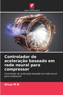 Controlador de acelera??o baseado em rede neural para compressor