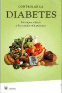 Controlar la Diabetes: Las Mejores Dietas y los Consejos Mas Practicos - Rba (Creator)