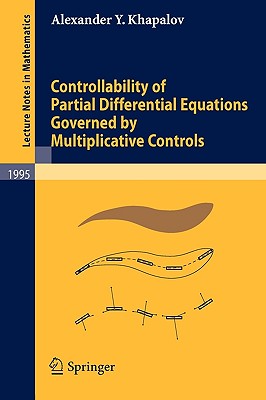 Controllability of Partial Differential Equations Governed by Multiplicative Controls - Khapalov, Alexander Y