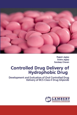 Controlled Drug Delivery of Hydrophobic Drug - Jagtap, Rajesh, and Jagtap, Sneha, and Chavan, Sandeep