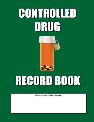 Controlled Drug Record Book: Green Cover - Jax, Max N