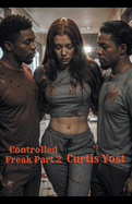 Controlled Freak: Part 2