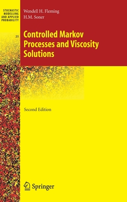 Controlled Markov Processes and Viscosity Solutions - Fleming, Wendell H, and Soner, Halil Mete