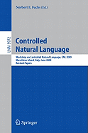 Controlled Natural Language: Workshop on Controlled Natural Language, Cnl 2009, Marettimo Island, Italy, June 8-10, 2009, Revised Papers