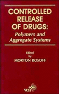 Controlled Release of Drugs: Polymers and Aggregate Systems