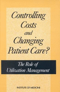 Controlling Costs and Changing Patient Care?: The Role of Utilization Management