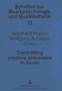Controlling Creative Processes in Music