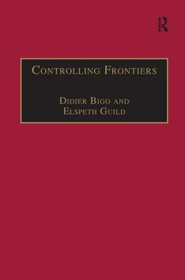 Controlling Frontiers: Free Movement Into and Within Europe - Guild, Elspeth, and Bigo, Didier (Editor)