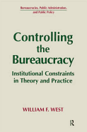 Controlling the Bureaucracy: Institutional Constraints in Theory and Practice