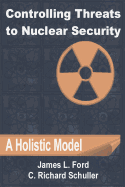 Controlling Threats to Nuclear Security: A Holistic Model