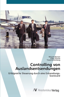 Controlling von Auslandsentsendungen - Barnet, Mirijam, and Steinle, Claus, and Eichenberg, Timm