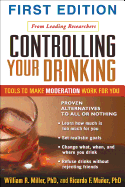 Controlling Your Drinking, First Edition: Tools to Make Moderation Work for You