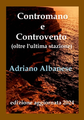 Contromano e Controvento: oltre l'ultima stazione - Albanese, Adriano, and Pezzi, Miriam (Revised by)