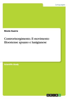 Controrisorgimento. Il Movimento Filoestense Apuano E Lunigianese - Guerra, Nicola