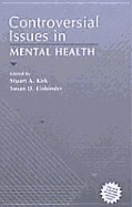 Controversial Issues in Mental Health - Einbinder, Susan D (Editor), and Kirk, Stuart A, Professor (Editor)