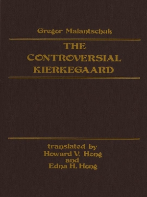 Controversial Kierkegaard - Malantschuk, Gregor, and Hong, Howard (Translated by), and Hong, Edna (Translated by)