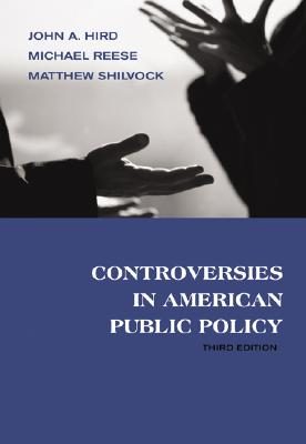 Controversies in American Public Policy - Hird, John, and Reese, Michael, and Shilvock, Matthew