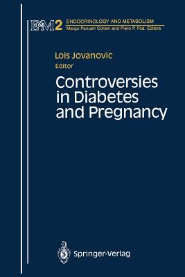Controversies in Diabetes and Pregnancy - Jovanovic, Lois, MD (Editor), and Gabbe, Steven G (Foreword by)