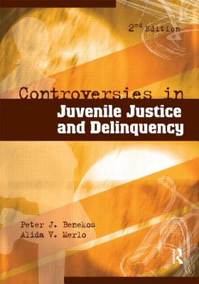 Controversies in Juvenile Justice and Delinquency - Benekos, Peter J, and Merlo, Alida V