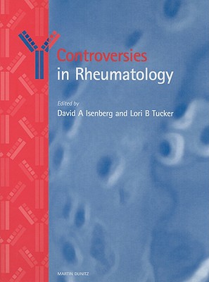 Controversies in Rheumatology - Isenberg, David A, and Tucker, Lori B, Professor, MD