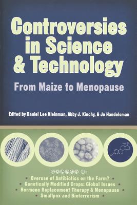 Controversies in Science and Technology: From Maize to Menopause - Kleinman, Daniel Lee (Editor), and Archibald, George (Foreword by)