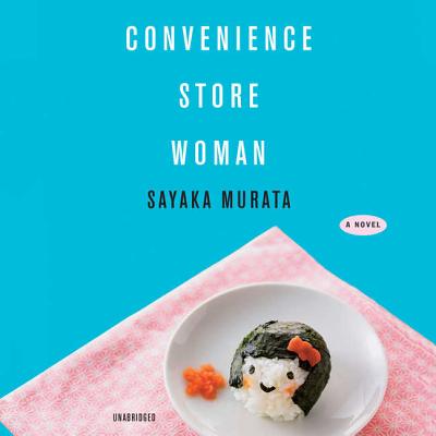 Convenience Store Woman - Murata, Sayaka, and Tapley Takemori, Ginny (Translated by)