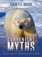 Convenient Myths: The Green Revolution Perceptions, Politics, and Facts - Kaiser, Klaus L E