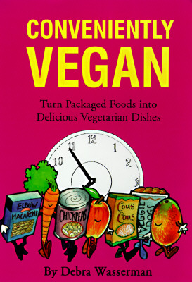 Conveniently Vegan - Wasserman, Debra, M.A., and Mangels, Reed, PhD, R.D. (Editor)