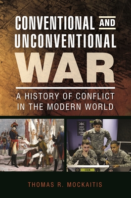 Conventional and Unconventional War: A History of Conflict in the Modern World - Mockaitis, Thomas