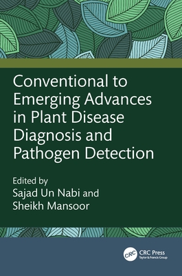 Conventional to Emerging Advances in Plant Disease Diagnosis and Pathogen Detection - Nabi, Sajad Un (Editor), and Mansoor Shafi, Sheikh (Editor)