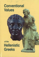 Conventional Values of the Hellenistic Greeks - Bilde, Per (Editor), and Engberg-Pedersen, Troels (Editor), and Hannestad, Lise (Editor)