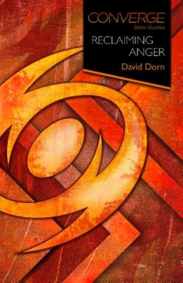 Converge Bible Studies: Reclaiming Anger - Dorn, David