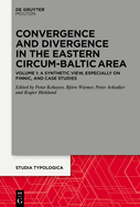 Convergence and Divergence in the Eastern Circum-Baltic Area: Volume 1: The Northern Part - A Synthetic View, especially on Finnic, and Case Studies