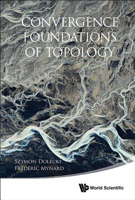 Convergence Foundations of Topology - Dolecki, Szymon, and Mynard, Frederic