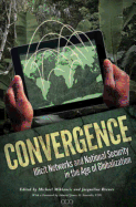 Convergence: Illicit Networks and National Security in the Age of Globalization