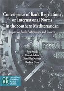 Convergence of Bank Regulations on International Norms in the Southern Mediterranean: Impact on Bank Performance and Growth