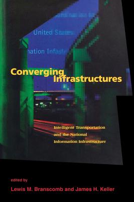 Converging Infrastructures - Branscomb, Lewis M (Editor), and Keller, James H (Editor)