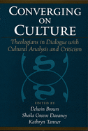 Converging on Culture: Theologians in Dialogue with Cultural Analysis and Criticism