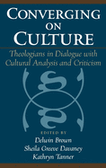 Converging on Culture: Theologians in Dialogue with Cultural Analysis & Criticism