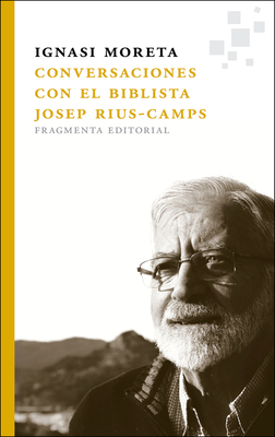 Conversaciones Con El Biblista Josep Rius-Camps - Moreta, Ignasi