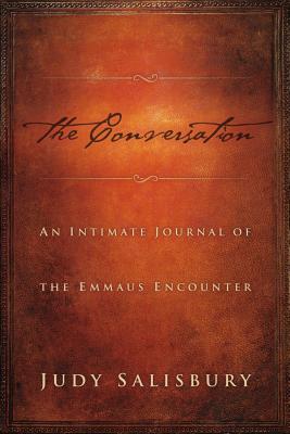 Conversation: An Intimate Journal of the Emmaus Encounter - Salisbury, Judy