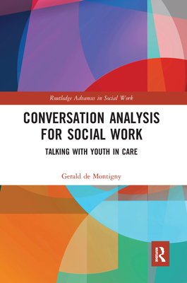 Conversation Analysis for Social Work: Talking with Youth in Care - de Montigny, Gerald