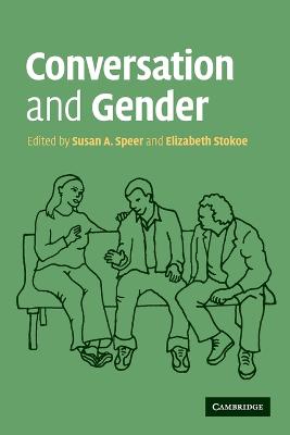 Conversation and Gender - Speer, Susan A (Editor), and Stokoe, Elizabeth, Professor (Editor)